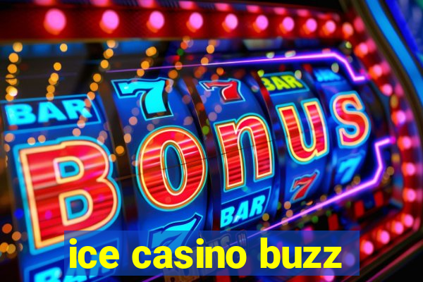 ice casino buzz